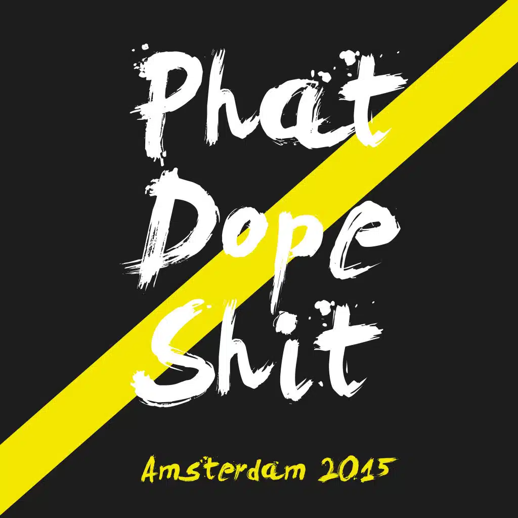 Phat Dope Shit Amsterdam 2015