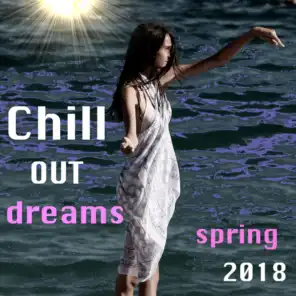 Chill Out Dreams Spring 2018