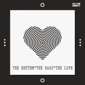 The Rhythm, the Bass, the Love