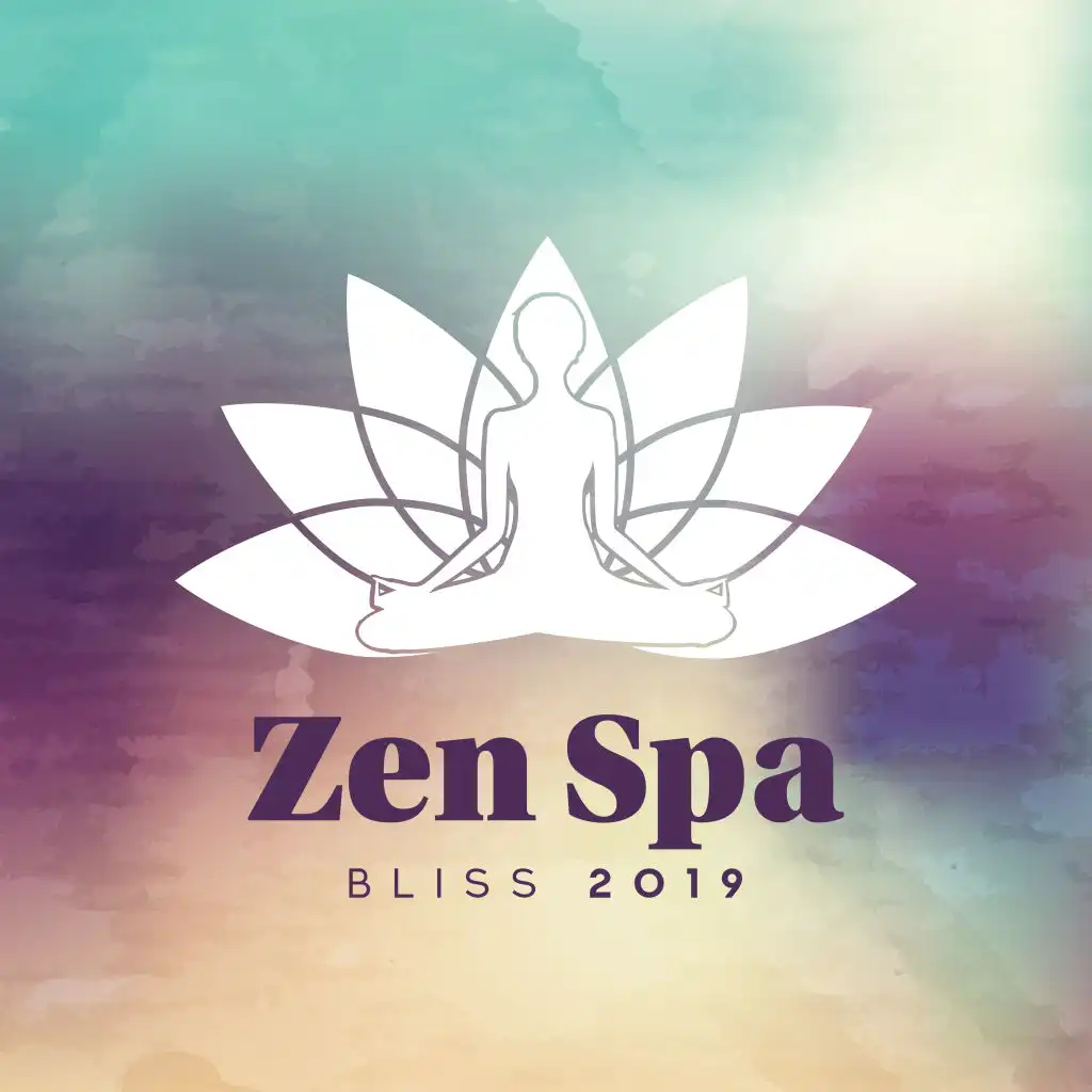 Zen Spa Bliss 2019: New Age Soft Music for Spa Salon, Wellness, Hot Bath & Healing Massage Therapy