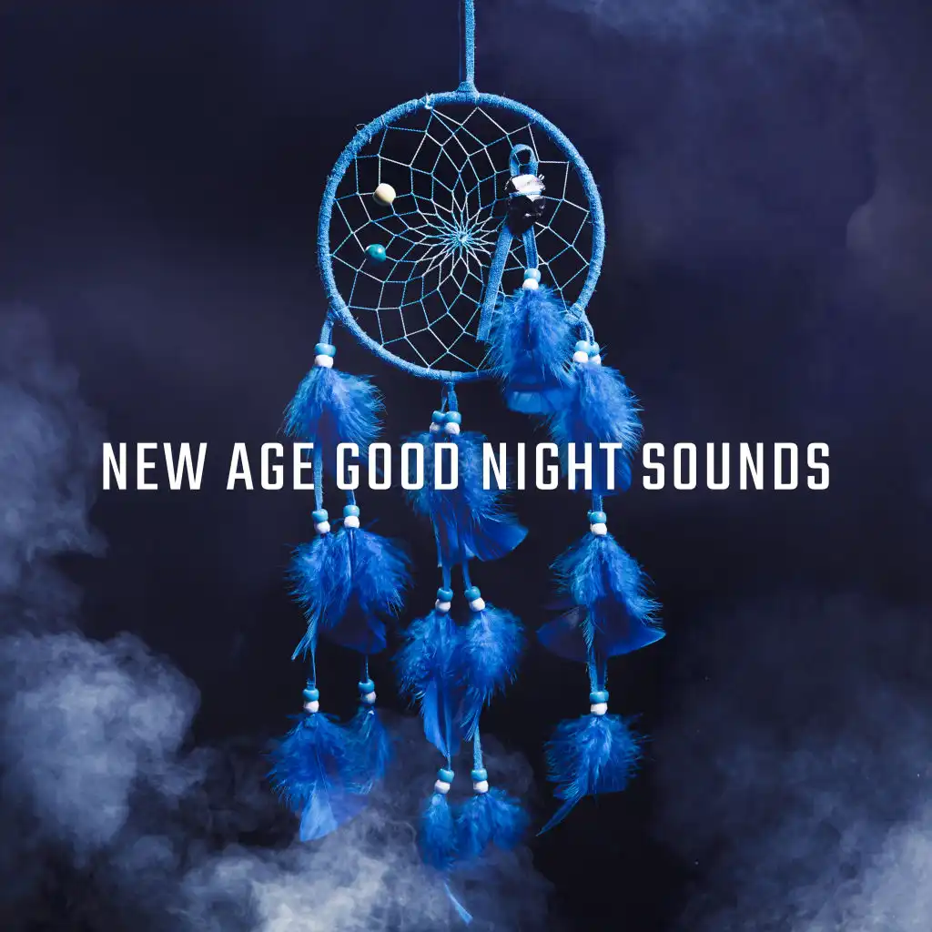 New Age Good Night Sounds: 2019 Soothing Soft Music for Fall Asleep, Cure Insomnia, Deep Relax & Sleep Very Well