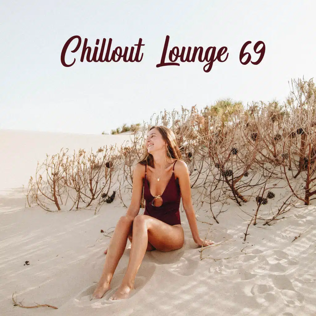 Chillout Lounge 69 – Mix of Best Chill Out Relaxing Music, Summer Beach Vibes, Calming Evening
