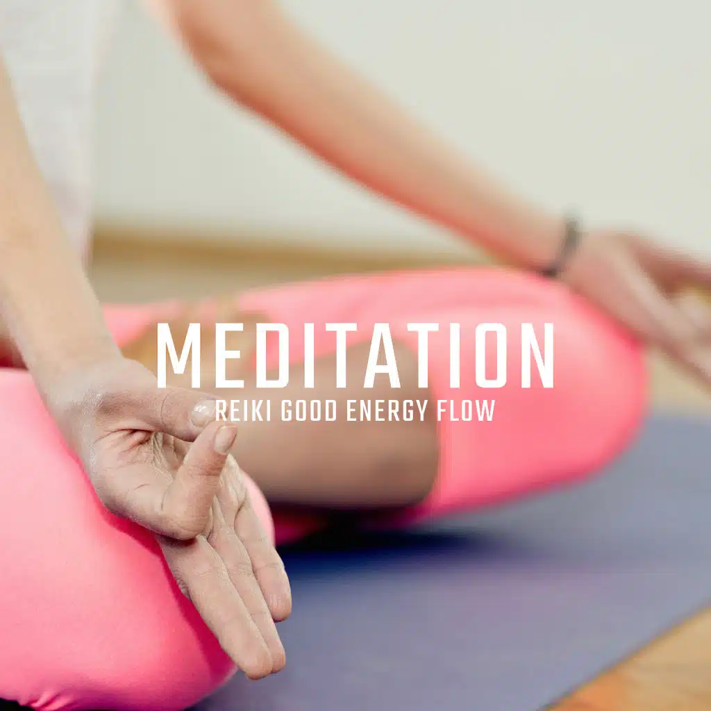 Meditation Reiki Good Energy Flow: New Age 2019 Deep Ambient Music for Yoga Poses Training & Mind Relaxation, Zen Mindfulness Songs, Inner Calming Down