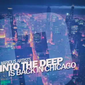Into the Deep - Is Back in Chicago