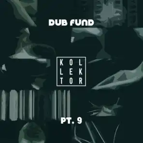 Dub Fund, Pt. 9