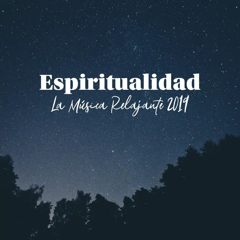 Espiritualidad La Música Relajante 2019 - Calma y Cómoda Música a Dormir, Buenos Sueños