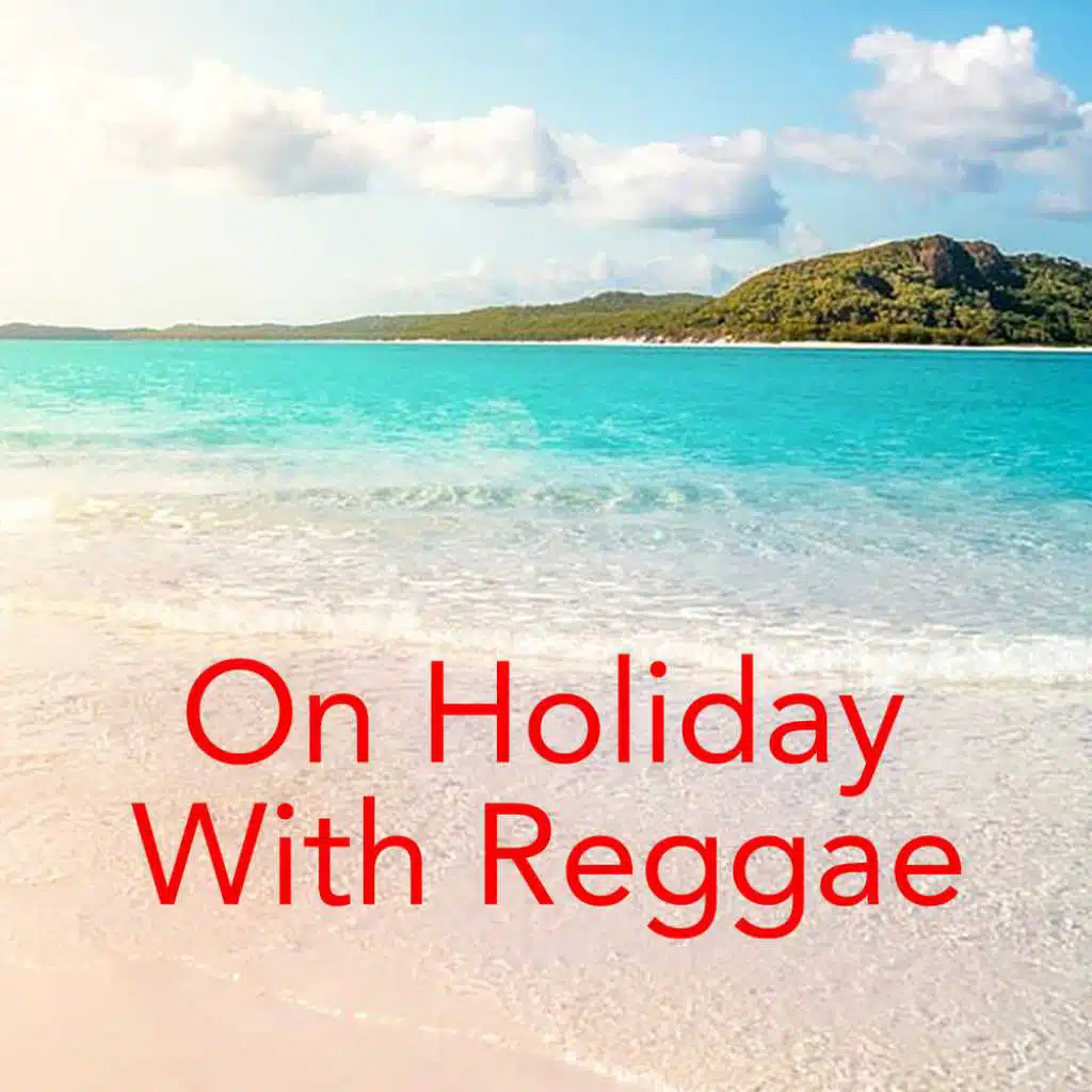 On Holiday With Reggae