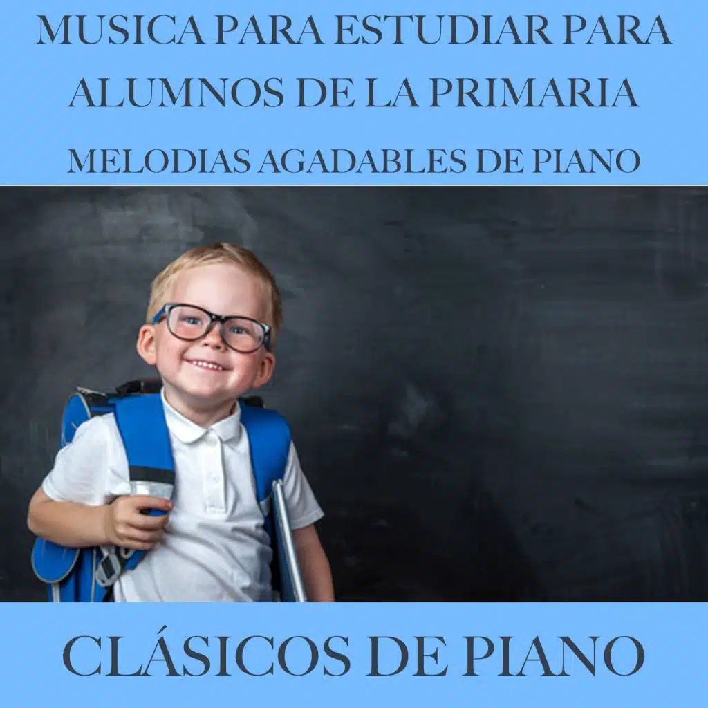 Clásicos De Piano: Música Para Estudiar Para Alumnos De La Primaria (Melodias agadables de piano)