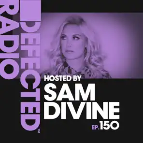 Defected Radio Episode 150 (hosted by Sam Divine)