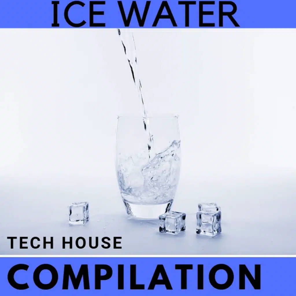 ICE WATER TECH HOUSE COMPILATION