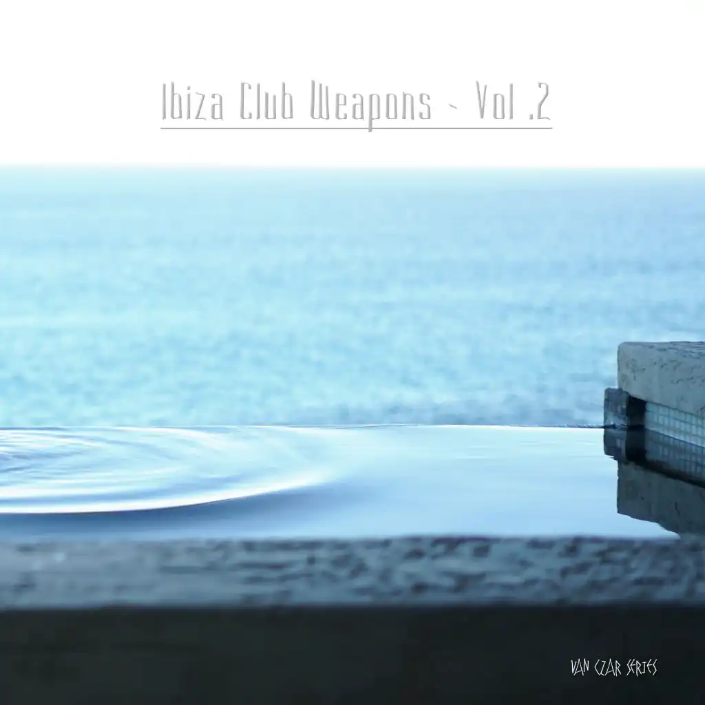 Ibiza Club Weapons, Vol. 2 (Compiled & Mixed by Van Czar)