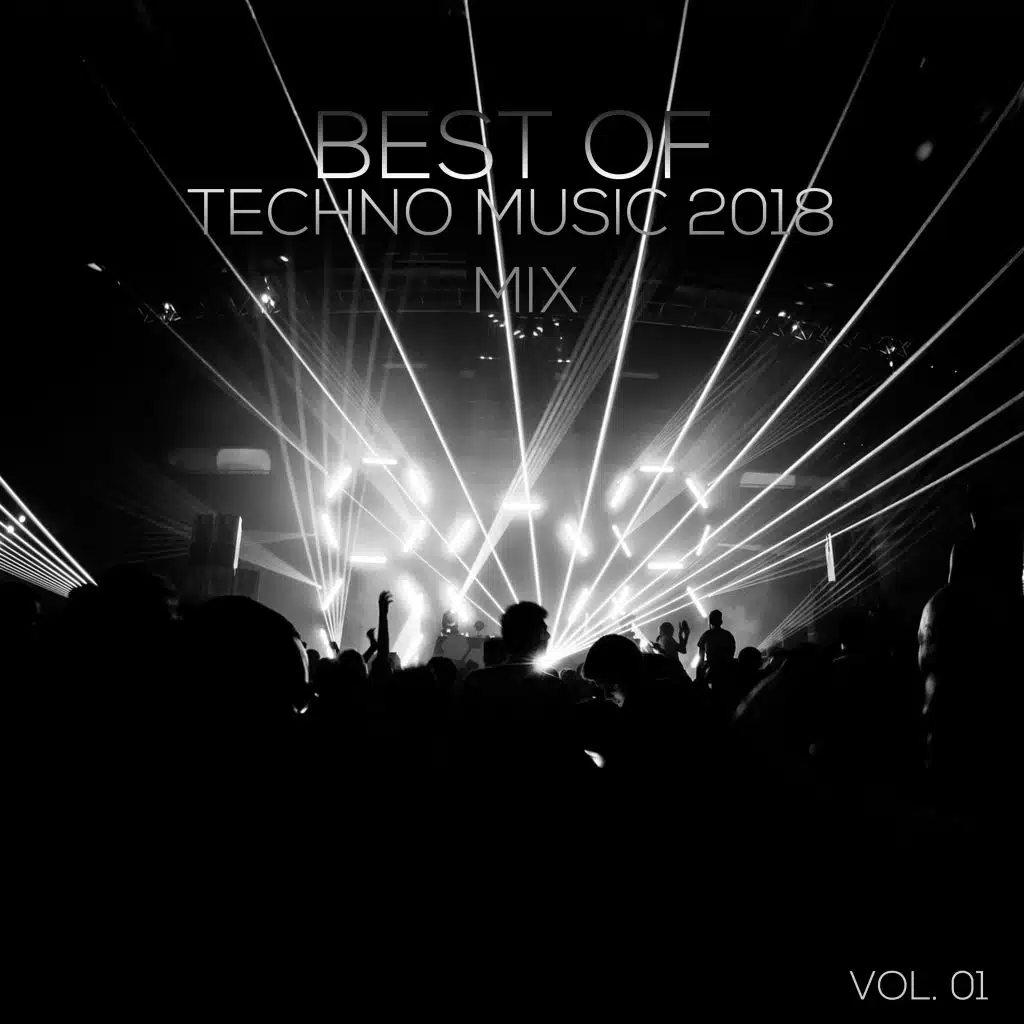 Best of Techno Music 2018 Mix, Vol. 01 (Compiled & Mixed by Deep Dreamer)