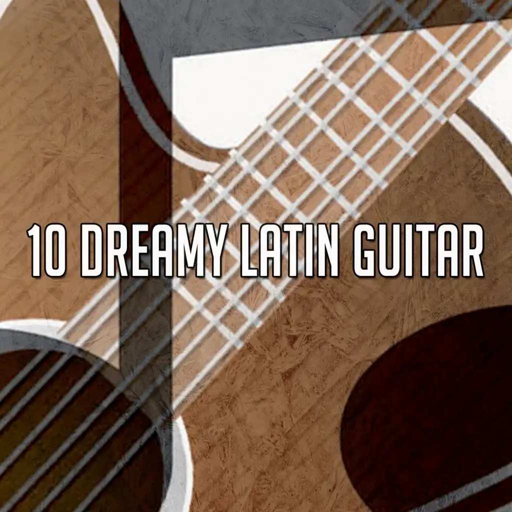 10 Dreamy Latin Guitar