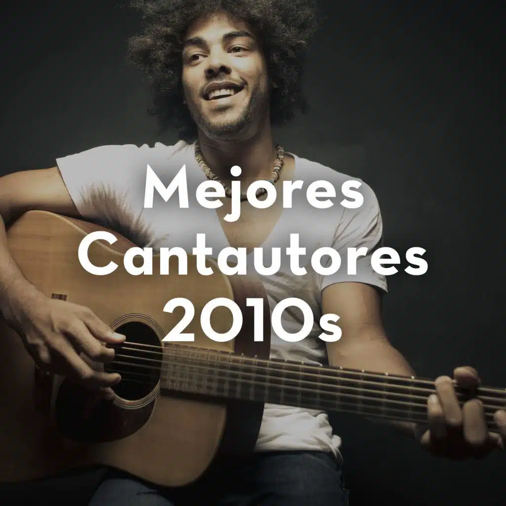 Mejores cantautores 2010s