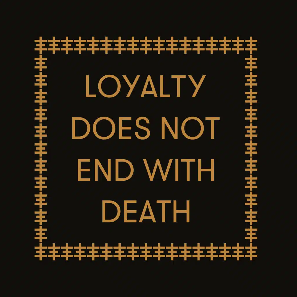 Loyalty Does Not End with Death