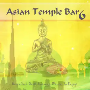 Asian Tempel Bar 6 - Oriental Chill Lounge Music to Enjoy!