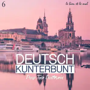 Deutsch Kunterbunt, Vol. 6 - Deep, Tech, Electronic