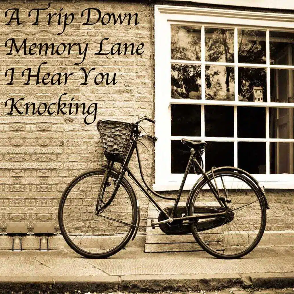 A Trip Down Memory Lane - I Hear You Knocking