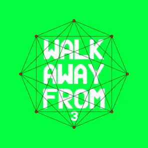 Walk Away From 3