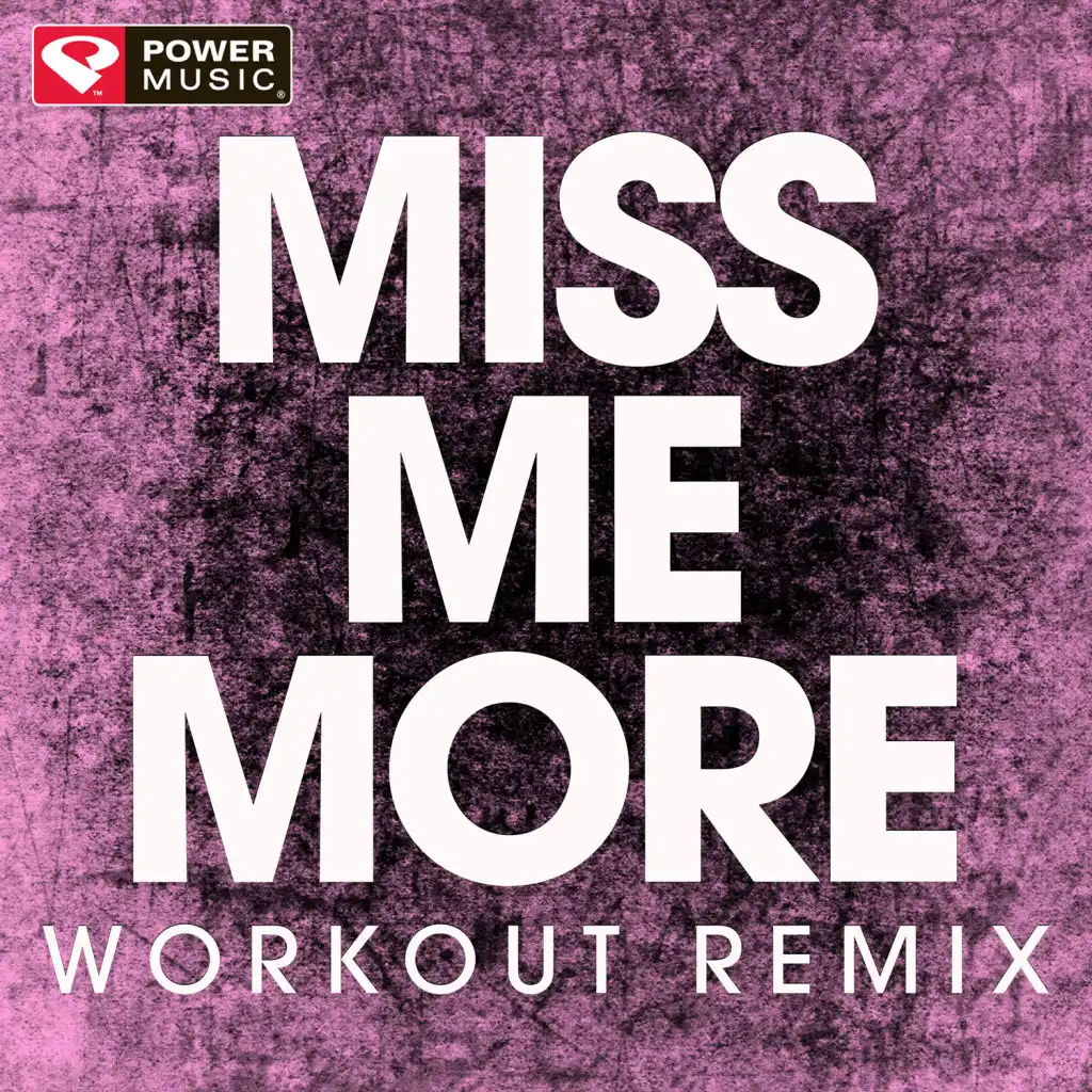 Miss Me More (Workout Remix)