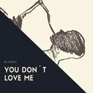 You Don´t Love Me