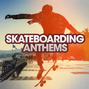 Skateboarding Anthems