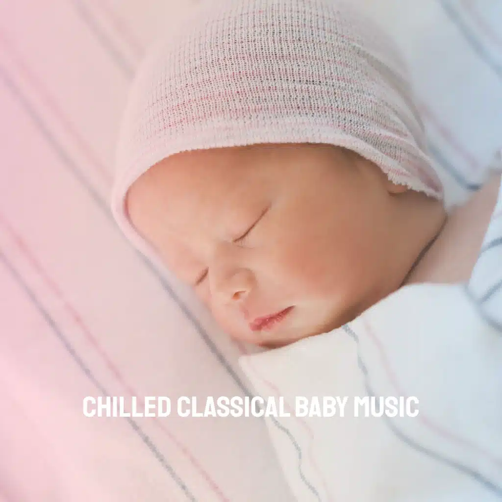 Chilled Classical Baby Music