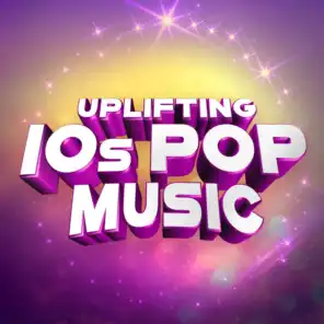 Uplifting 10s Pop Music