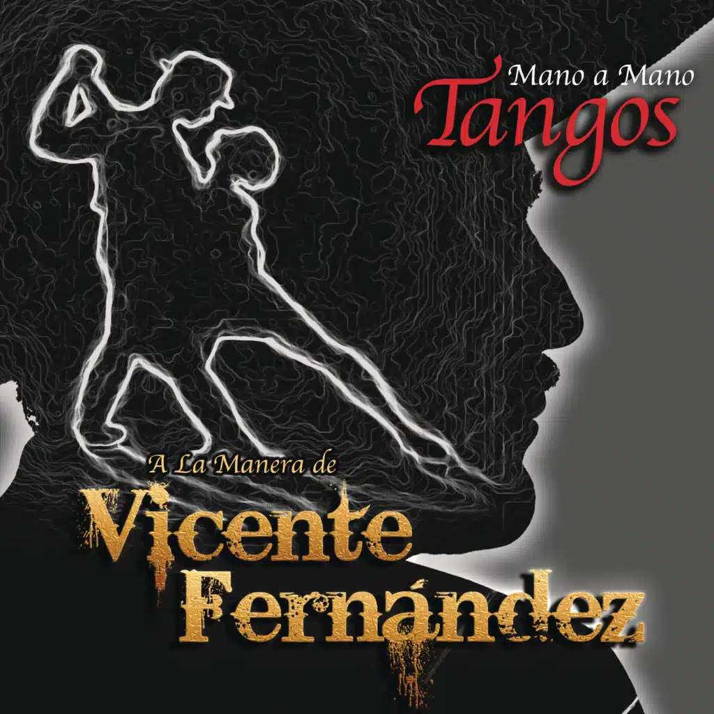 Mano a Mano - Tangos a la Manera de Vicente Fernández