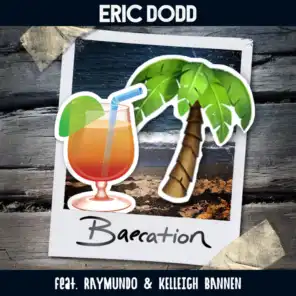 Baecation (feat. Kelleigh Bannen & Raymundo)