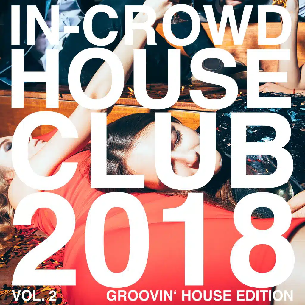In-Crowd House Club 2018, Vol. 2 (Groovin' House Edition)