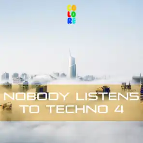 Nobody Listens to Techno 4