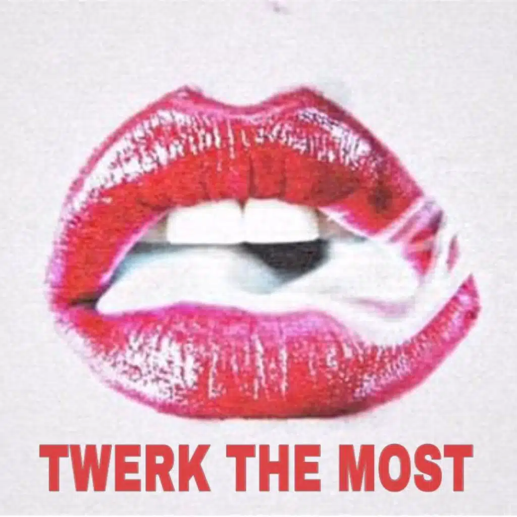 Twerk the Most