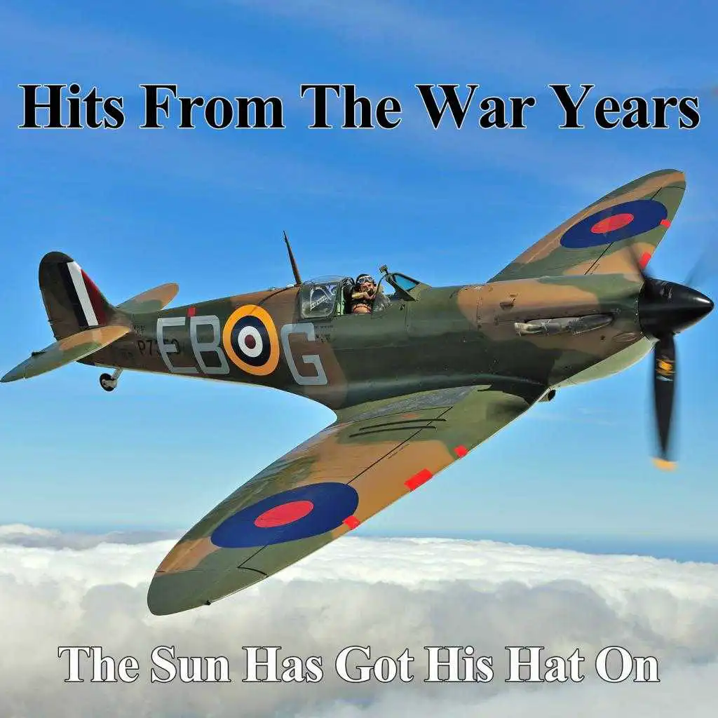 Hits From The War Years - The Sun Has Got His Hat On