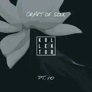 Craft of Soul, Pt. 10