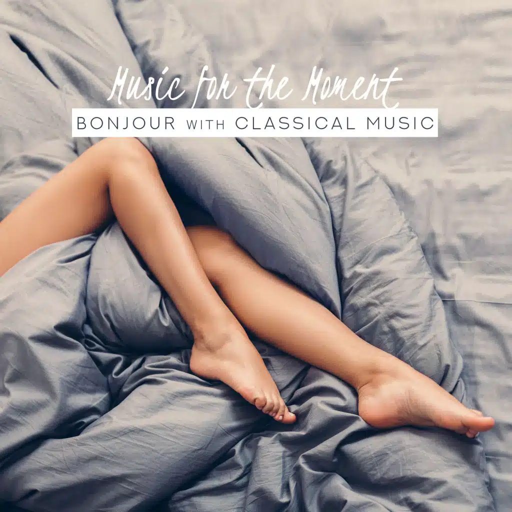 Music for the Moment: Bonjour with Classical Music