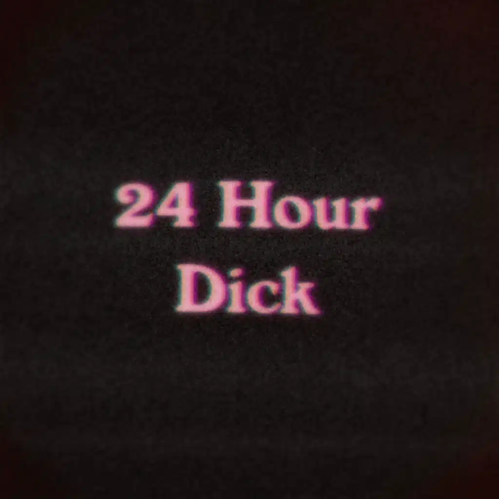 24 Hour Dick