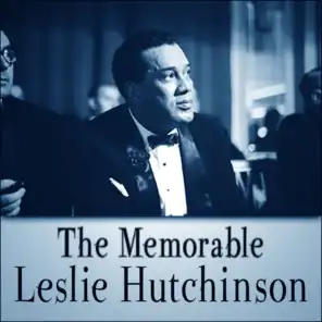 The Memorable Leslie Hutchinson