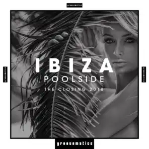 Ibiza Poolside (The Closing 2018)
