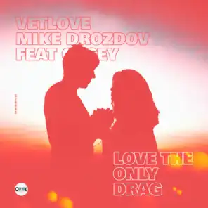 Love the Only Drag (Natasha Baccardi & Pushkarev Extended Mix) [feat. Casey]