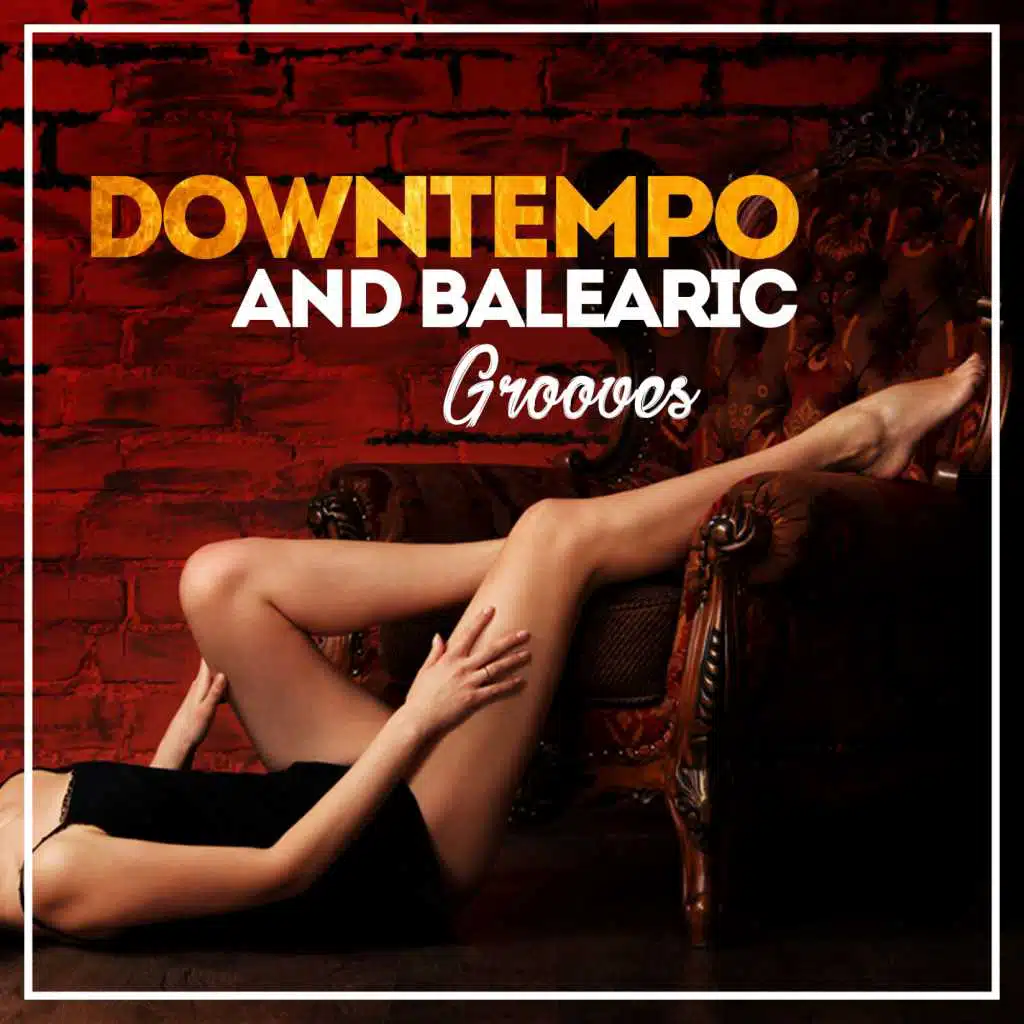 Downtempo And Balearic Grooves
