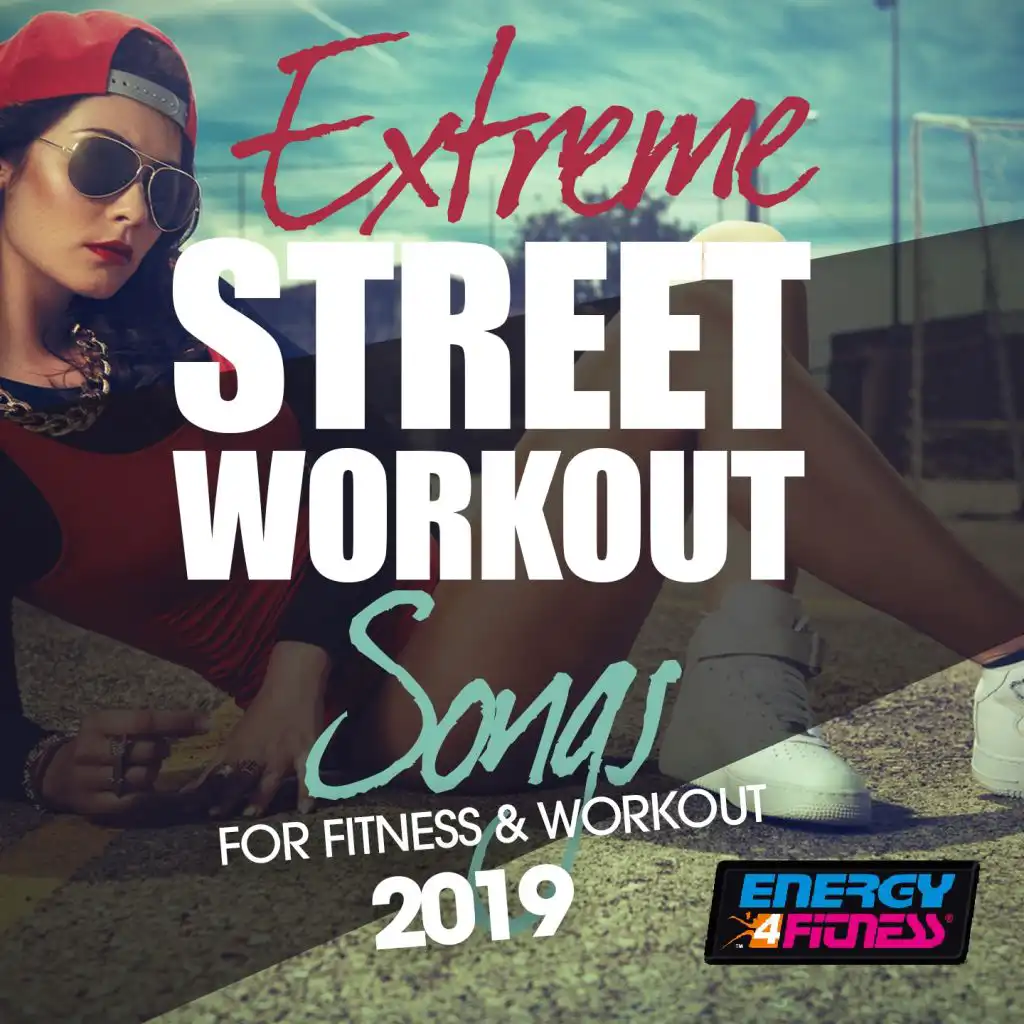 Extreme Street Workout Songs For Fitness & Workout 2019