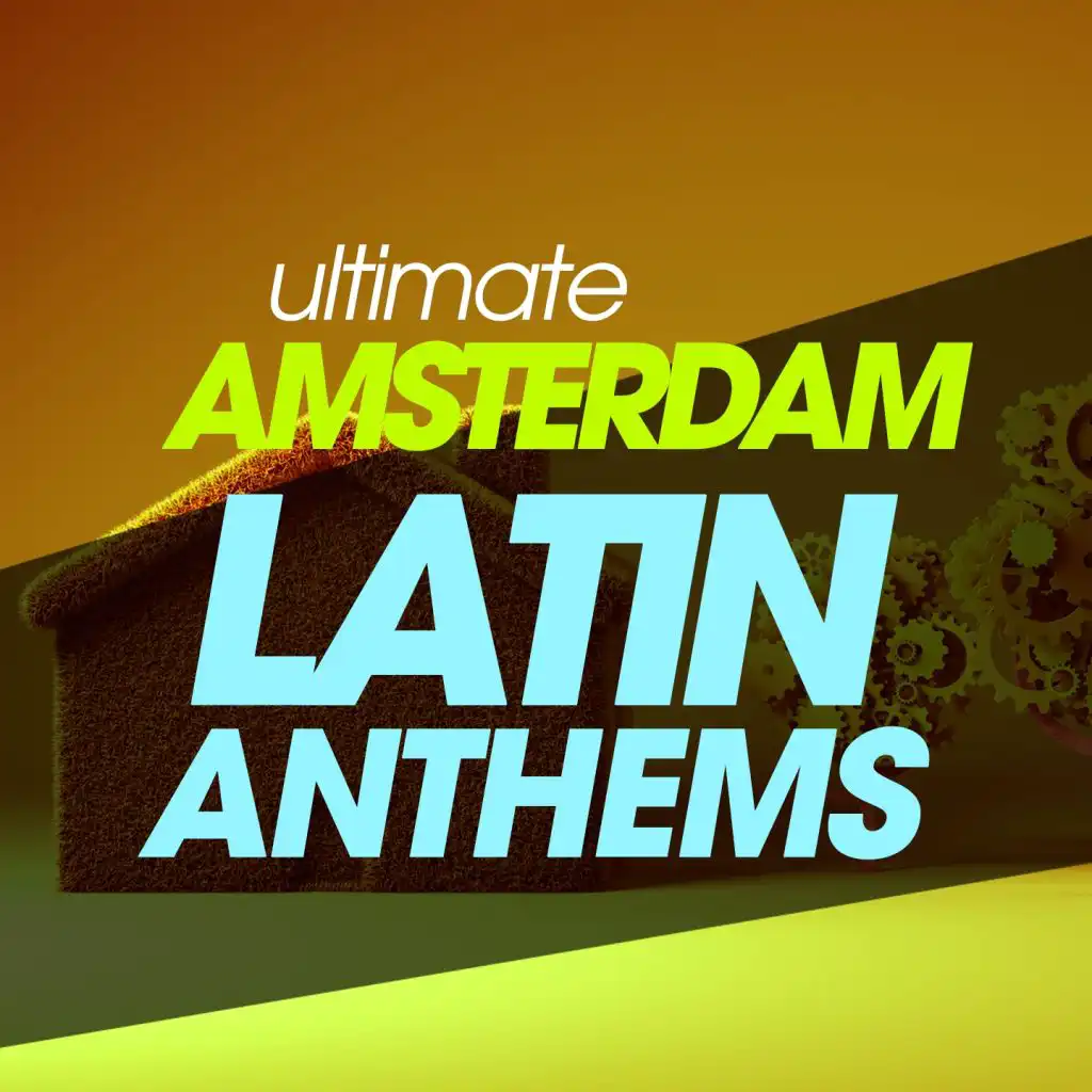 Ultimate Amsterdam Latin Anthems