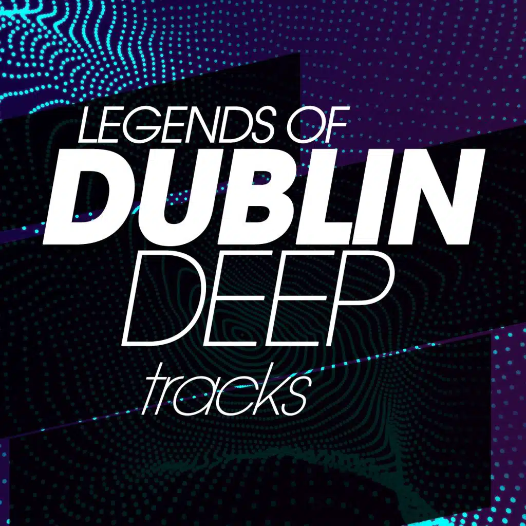 Legends Of Dublin Deep Trax