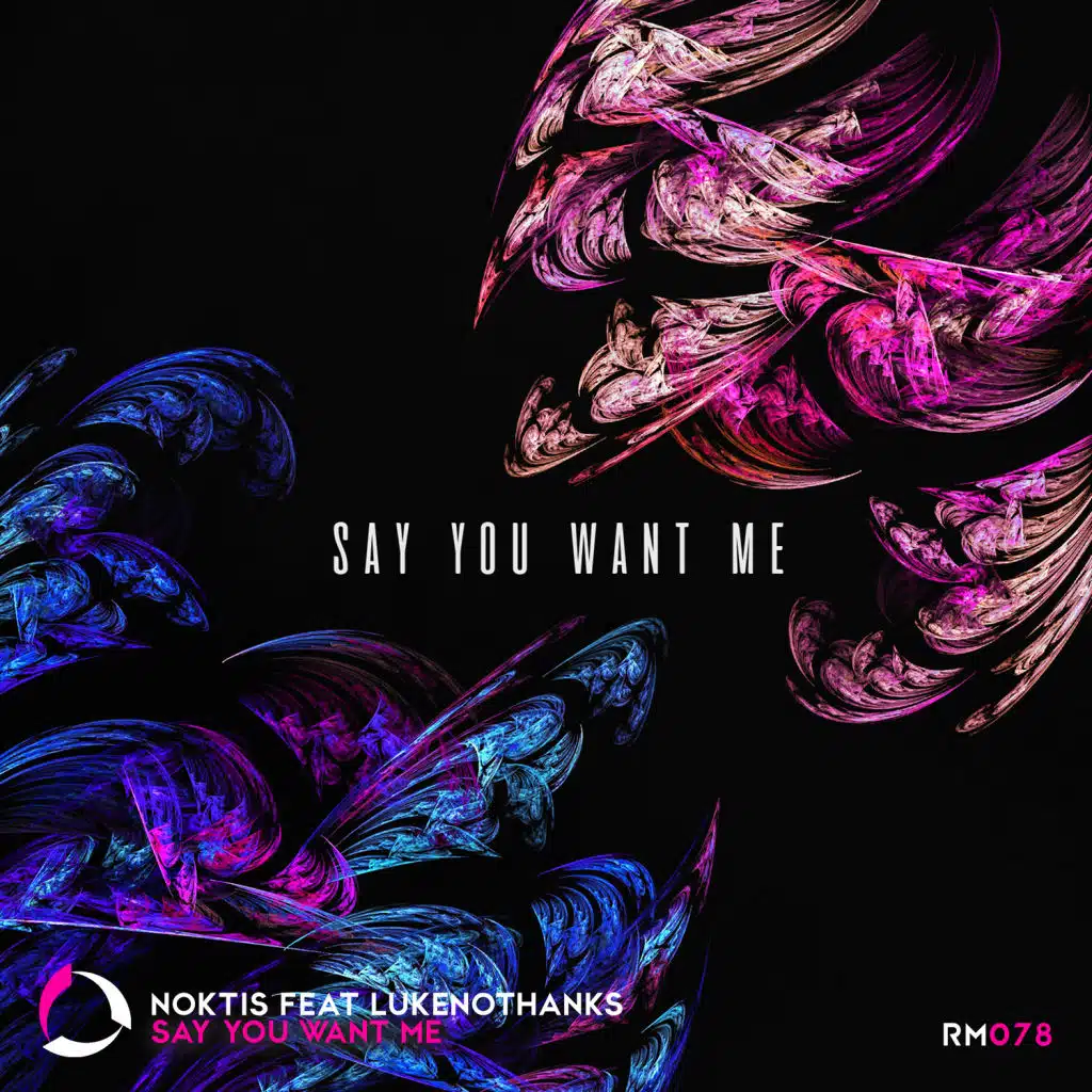 Say You Want Me (feat. Lukenothanks)