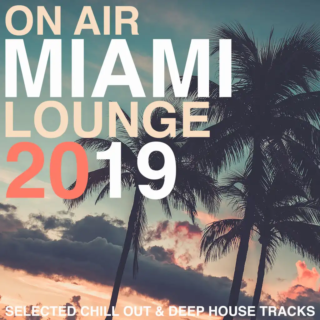 On Air Miami Lounge 2019 (Selected Chill Out & Deep House Tracks)