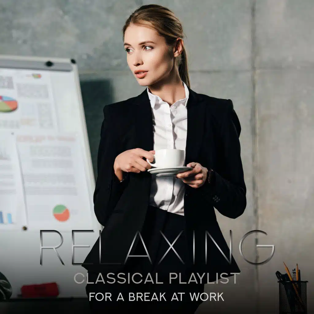 Relaxing Classical Playlist: Relaxing Music for a Break at Work