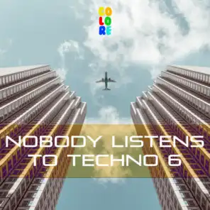 Nobody Listens to Techno 6