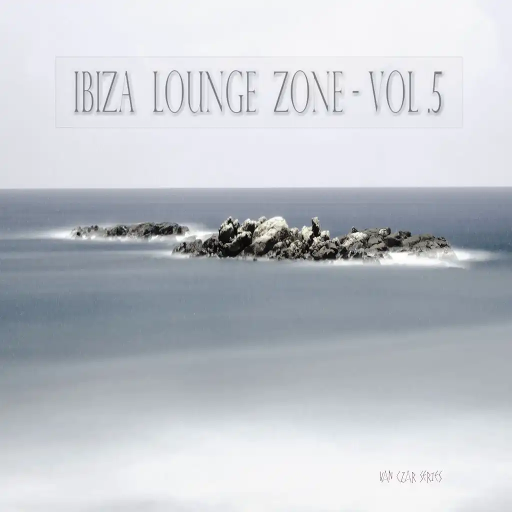 Ibiza Lounge Zone, Vol. 5 (Compiled & Mixed by Van Czar)