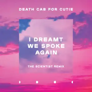I Dreamt We Spoke Again (The Scientist Remix)